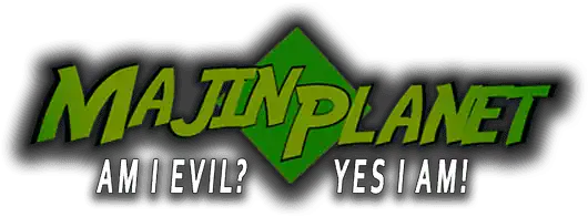 Majin Planet AM I EVIL YES I AM MajinPlanet